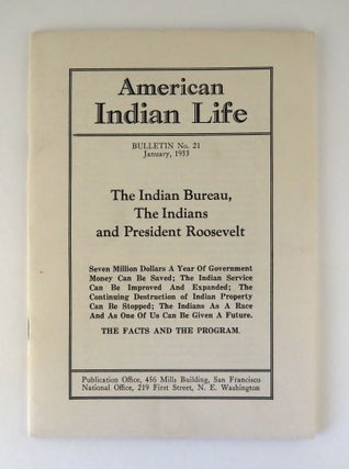 American Indian Life: Bulletin No. 21. The Indian Bureau, The Indians and President Roosevelt. Inc American Indian Defense Association.