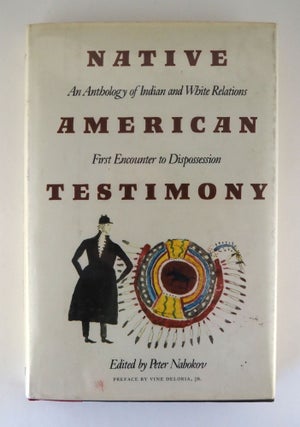 Native American Testimony: An Anthology of Indian and White Relations, First Encounter to...