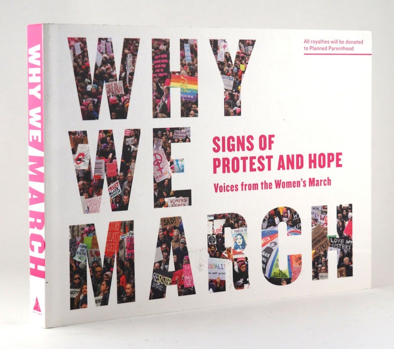 Why We March. Signs of Protest and Hope, Voices from the Women’s March