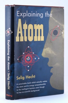 Explaining the Atom. Selig HECHT