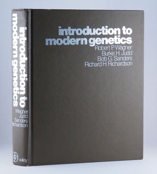 Introduction to Modern Genetics. Robert WAGNER, Burke H. JUDD, Bob G. SANDERS, Richard H. RICHARDSON