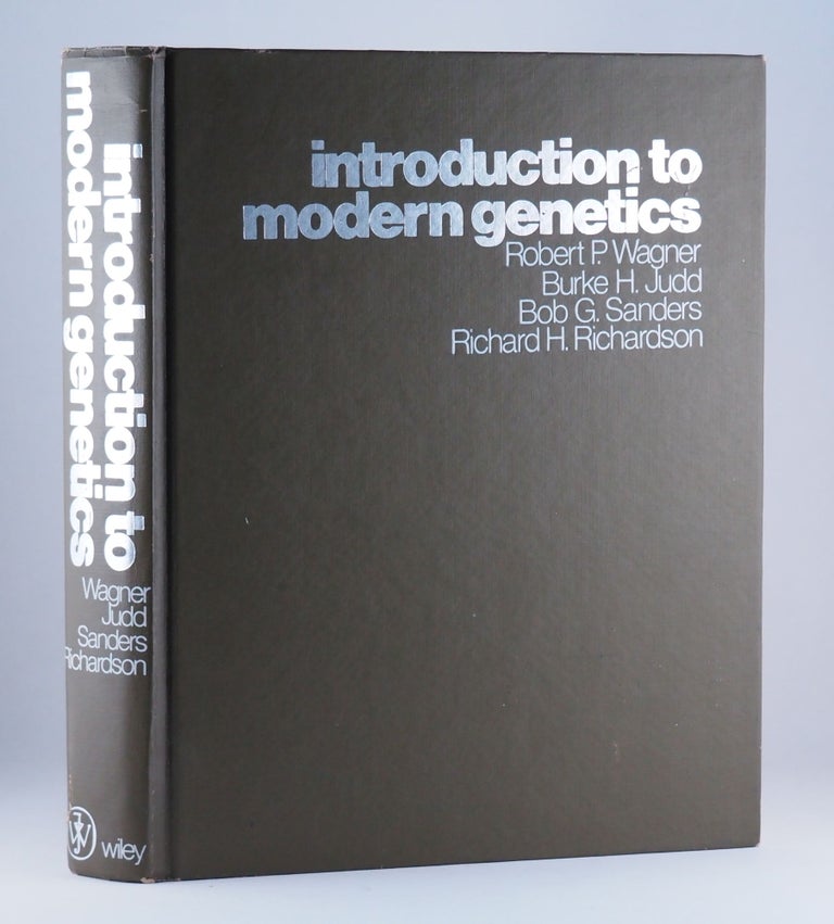 Introduction to Modern Genetics. Robert WAGNER, Burke H. JUDD, Bob G. SANDERS, Richard H. RICHARDSON.