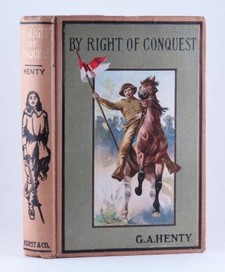 By Right of Conquest or, With Cortez in Mexico. G. A. HENTY