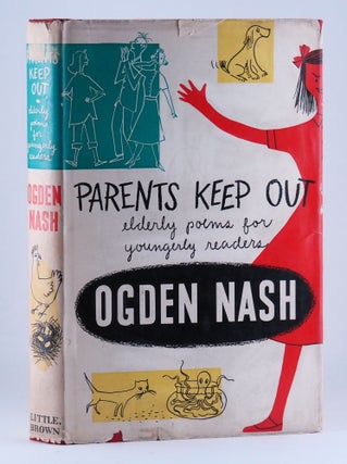 Parents Keep Out: elderly poems for youngerly readers. Ogden NASH.