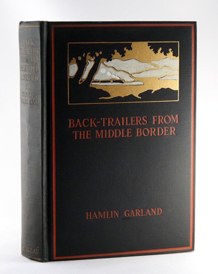 Back-Trailers From the Middle Border. Hamlin GARLAND.