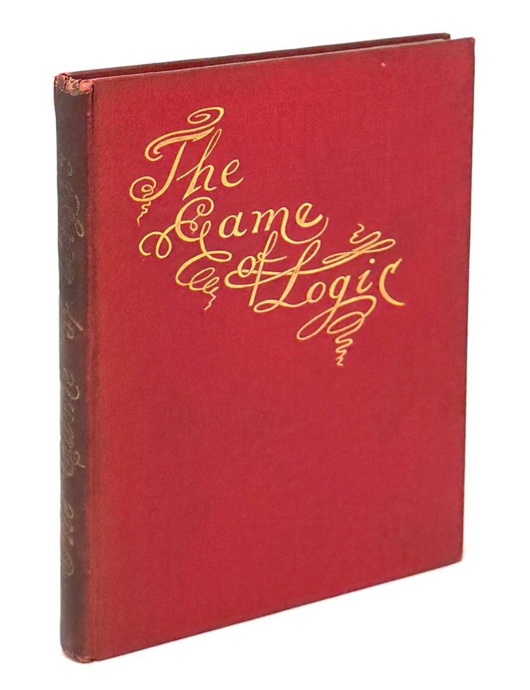 The Game of Logic. Lewis CARROLL, Charles Lutwidge DODGSON.