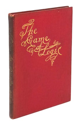 The Game of Logic. Lewis CARROLL, Charles Lutwidge DODGSON