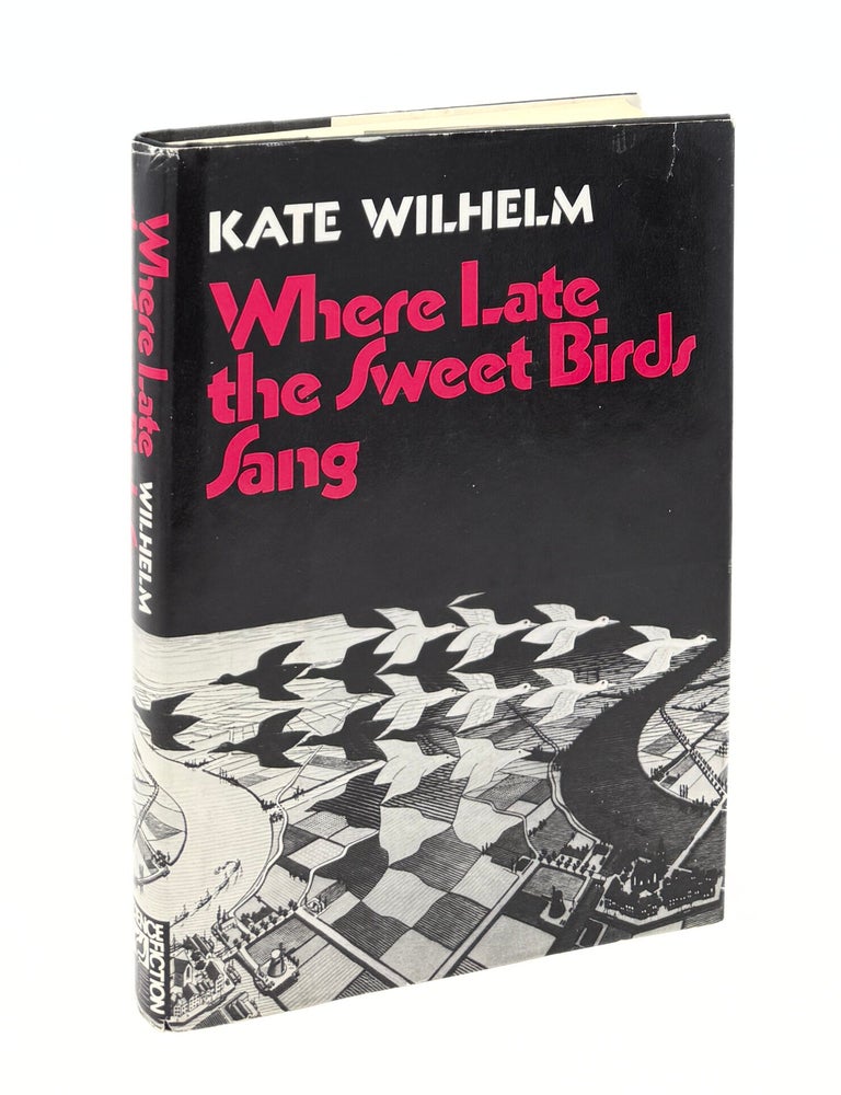 Where Late the Sweet Birds Sang. Kate WILHELM.